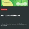 Mastering MongoDB: A Comprehensive Guide to NoSQL Database Excellence