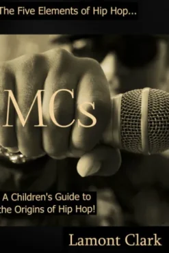 MCs: A Children's Guide to the Origins of Hip Hop