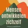 Mensen ontwikkelen zichzelf