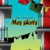 Mes shorts