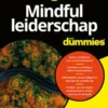 Mindful leiderschap voor Dummies