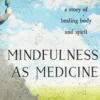 Mindfulness as Medicine