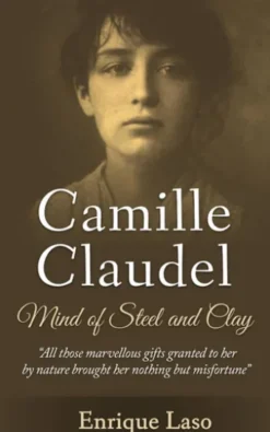 Mind of Steel and Clay: Camille Claudel