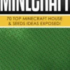 Minecraft : 70 Top Minecraft House & Seeds Ideas Exposed!