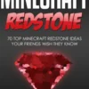 Minecraft Redstone: 70 Top Minecraft Redstone Ideas Your Friends Wish They Know
