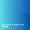 Minimalist in financiën en spullen