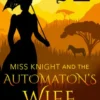 Miss Knight and the Automaton's Wife
