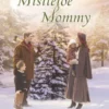 Mistletoe Mommy (Mills & Boon Love Inspired Historical)