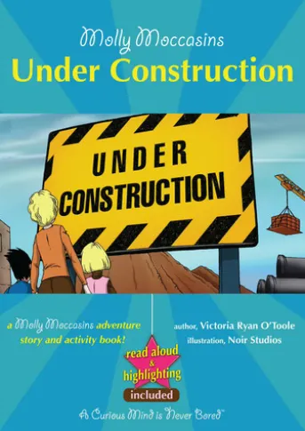 Molly Moccasins -- Under Construction (Read Aloud Version)