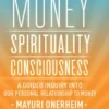 Money - Spirituality - Consciousness