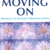 Moving on: Breaking Up without Breaking Down