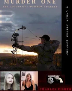 Murder One; The Legend of Crossbow Charley