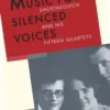 Music for Silenced Voices: Shostakovich and His Fifteen Quartets