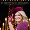Máxima. La construcción de una reina