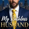 My Ruthless Husband - Mijn meedogenloze echtgenoot