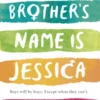 My Brother's Name is Jessica