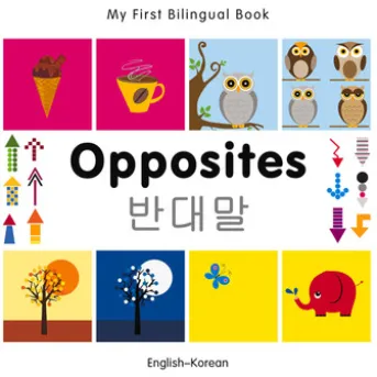 My First Bilingual Book–Opposites (English–Korean)