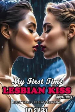 My First Time Lesbian Kiss: First Time Lesbian Erotica (Book Three)