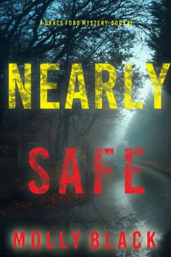 Nearly Safe (A Grace Ford FBI Thriller—Book Two)