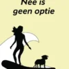 Nee is geen optie