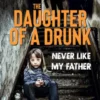 Never Like My Father: Childhood Trauma, Family Addiction, and One Sacred Promise