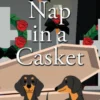Never Nap in a Casket