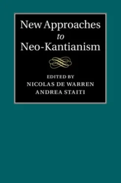New Approaches to Neo-Kantianism