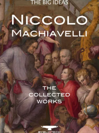 Niccolò Machiavelli: The Collected Works