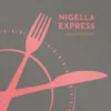 Nigella Express