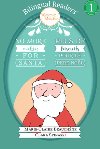 No More Cookies for Santa / PLUS DE BISCUITS POUR LE PÈRE NOËL (Bilingual ReadersTM)