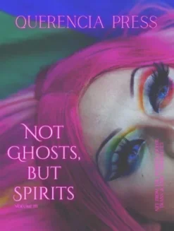 Not Ghosts, But Spirits III