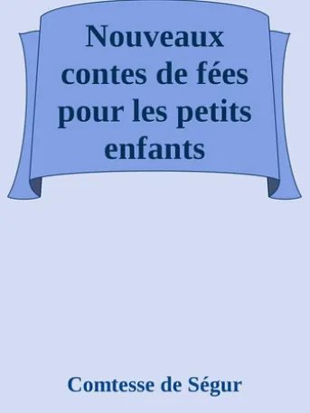 Nouveaux contes de fées pour les petits enfants