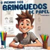 O MENINO DOS BRINQUEDOS DE PAPEL