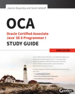 OCA: Oracle Certified Associate Java SE 8 Programmer I Study Guide