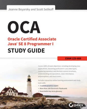 OCA: Oracle Certified Associate Java SE 8 Programmer I Study Guide