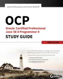OCP: Oracle Certified Professional Java SE 8 Programmer II Study Guide