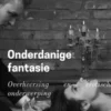Onderdanige Fantasie