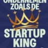 Ondernemen zoals de startup-king
