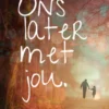 Ons later met jou