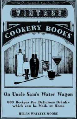 On Uncle Sam's Water Wagon - 500 Recipes for Delicious Drinks which can be Made at Home