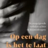 Op een dag is het te laat