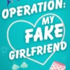 Operation: my Fake Girlfriend