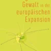 Organisierte Gewalt in der europäischen Expansion