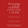 Overcoming the Five Dysfunctions of a Team