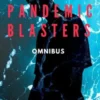 Pandemic Blasters Omnibus