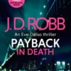 Payback in Death: An Eve Dallas thriller (In Death 57)