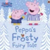 Peppa Pig: Peppa's Frosty Fairy Tale
