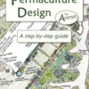 Permaculture Design: A Step by Step Guide