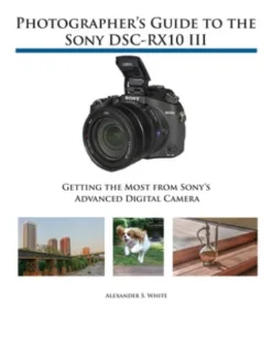 Photographer's Guide to the Sony DSC-RX10 III