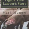Pigs, a Trial Lawyer's Story